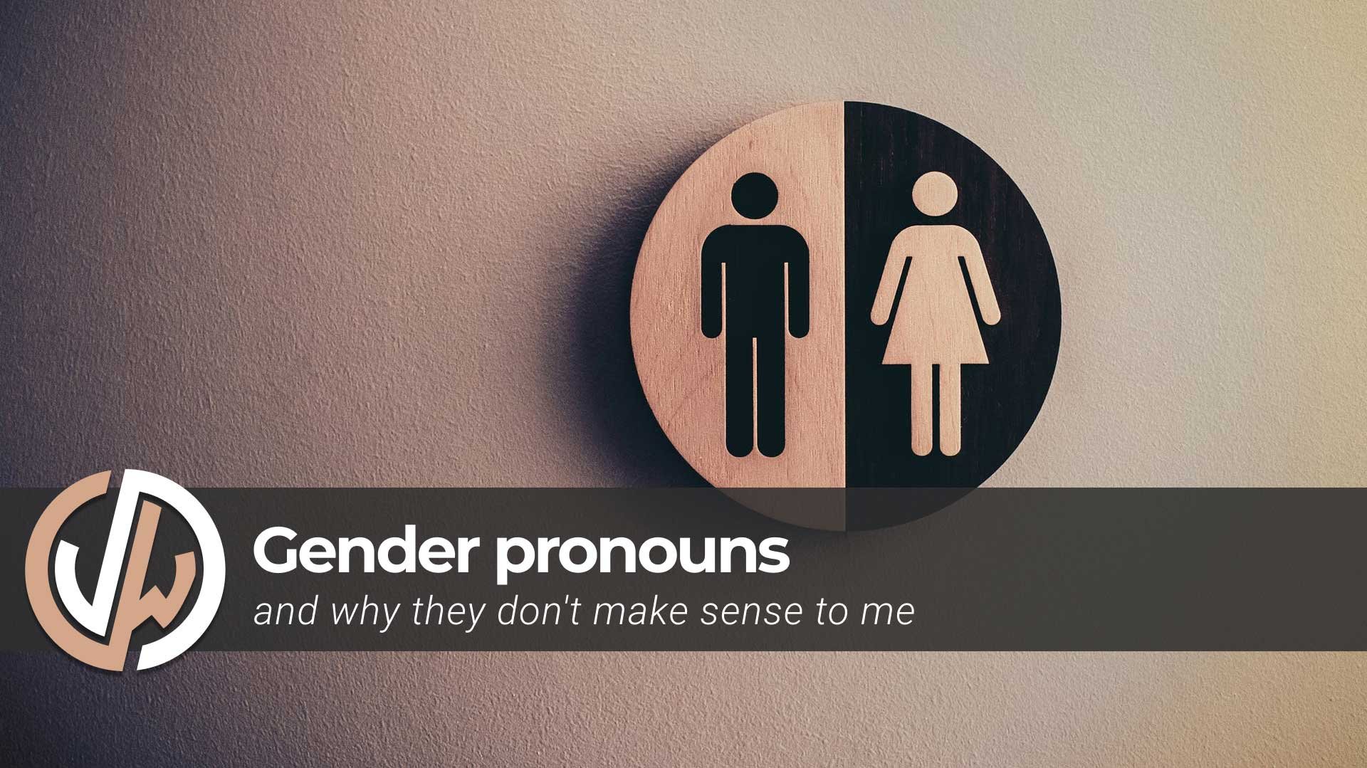 Gender pronouns and why they don't make sense to me | jimiwikman.se